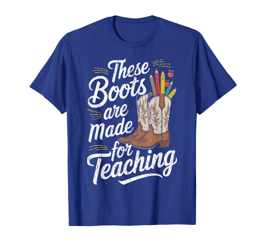 These Boots Made For Teaching Texas Teachers Rodeo Teacher T-Shirt