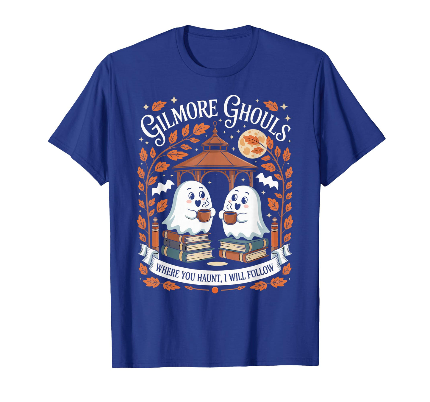 Gilmore Ghouls Where You Haunt I Will Follow T-Shirt