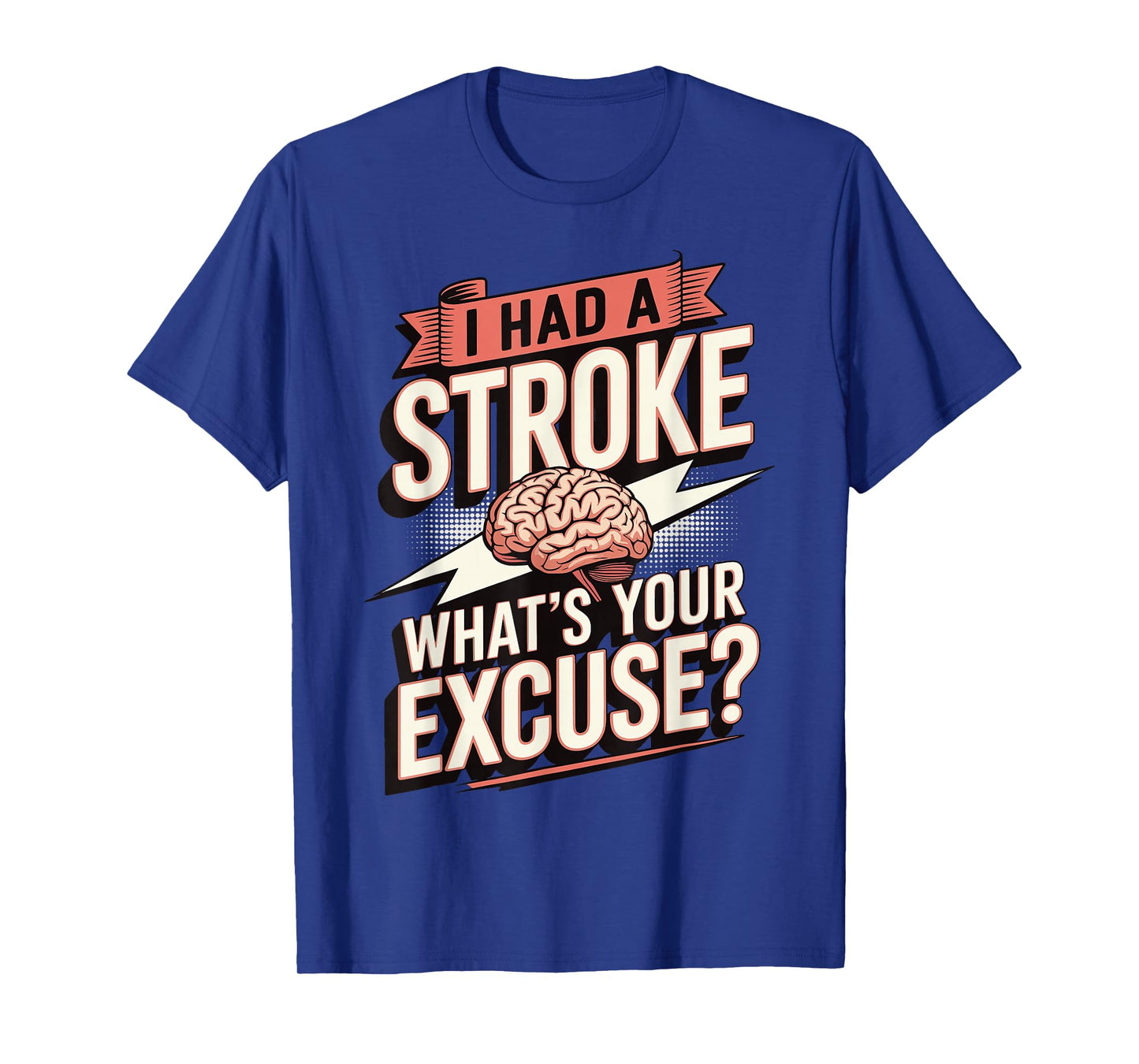 I Had A Stroke What's Your Excuse T-Shirt