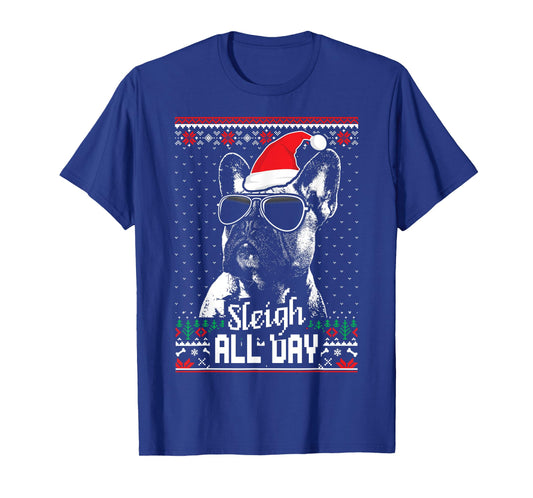 Sleigh all Day Funny French Bulldog Christmas T-Shirt