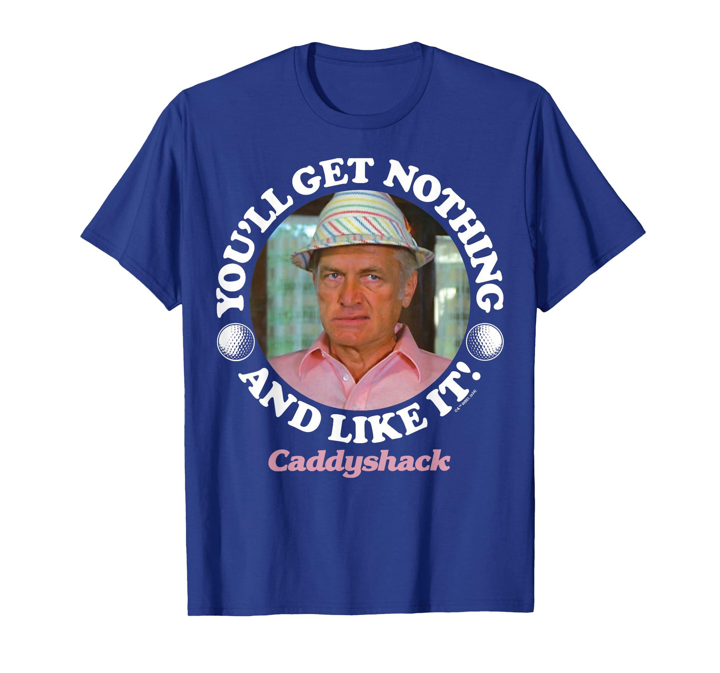 Caddyshack - You'll Get Nothing and Like It T-Shirt