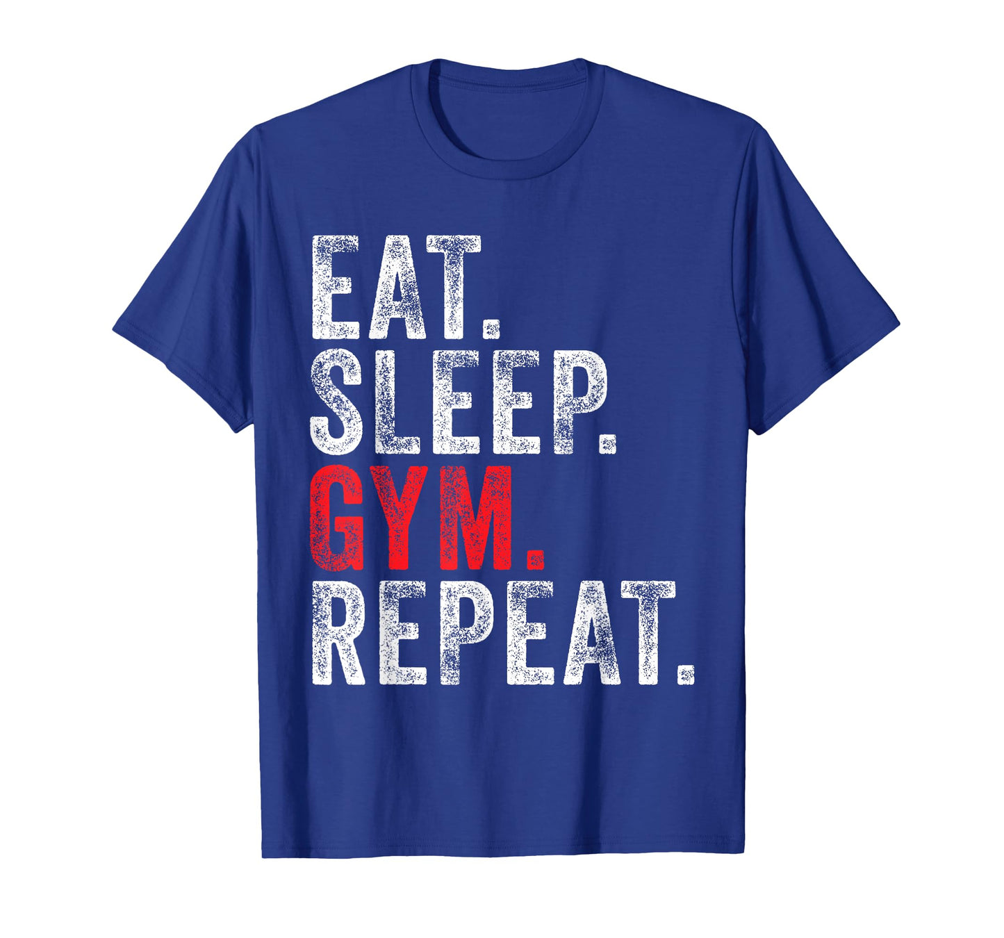 Eat Sleep Gym Repeat Funny Workout Train Vintage Distressed T-Shirt