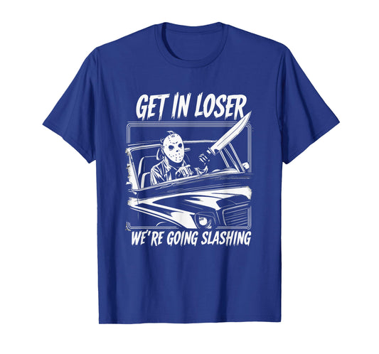 Horror Halloween Character Get In Loser We're Going Slashing T-Shirt