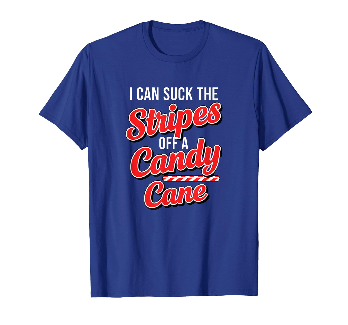 Christmas Naughty Candy Cane Innuendo I Can Suck The Stripes T-Shirt
