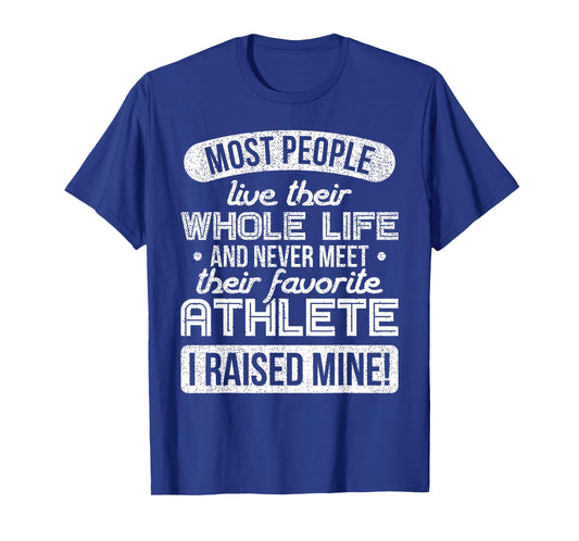 I Raised My Favorite Athlete Sports Mom Dad Gift Shirt T-Shirt