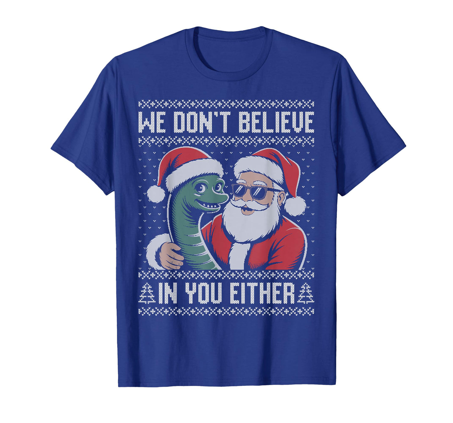 We Don't Believe in You Either Loch Ness Monster Christmas T-Shirt