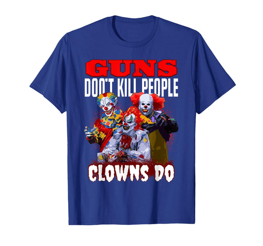 Guns Don't Kill People Clowns Do Scary Halloween T-Shirt