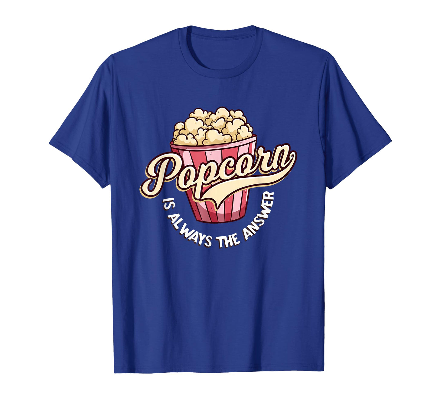 Popcorn is Always The Answer Funny tee for Kids and Teens T-Shirt