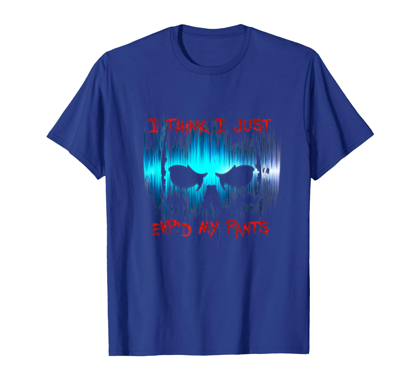 I Think I Just EVP'd My Pants - Ghost Hunter T-Shirt
