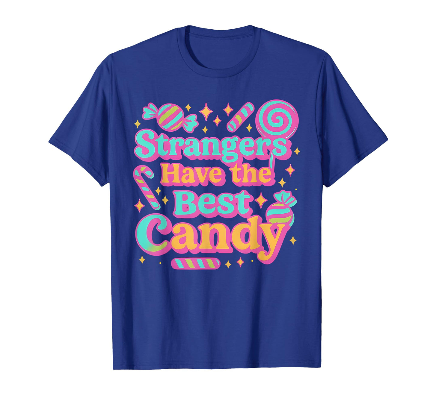 Strangers Have the Best Candy Funny Candy T-Shirt
