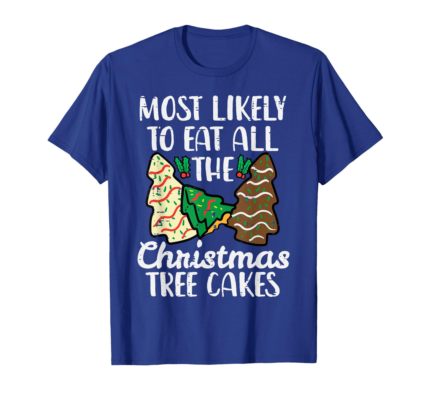 Most Likely to Eat Christmas Tree Cakes Xmas Girl Kids Women T-Shirt