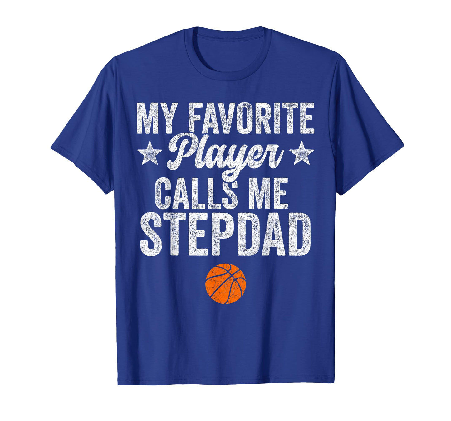 Stepdad Basketball, My Favorite Player Calls Me Step Dad T-Shirt