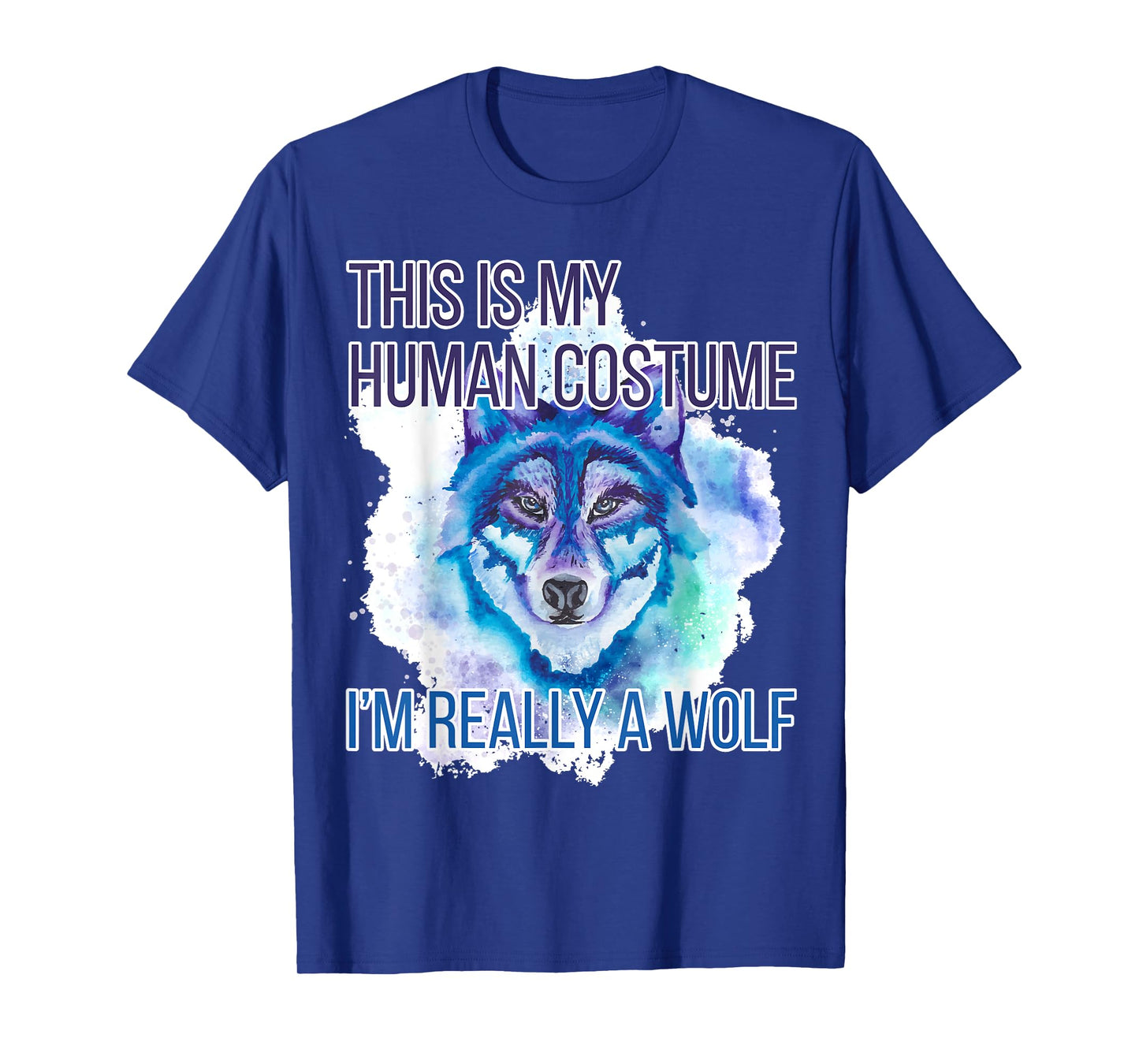Funny Shirt This Is My Human Costume I'm Really A Wolf T-Shirt