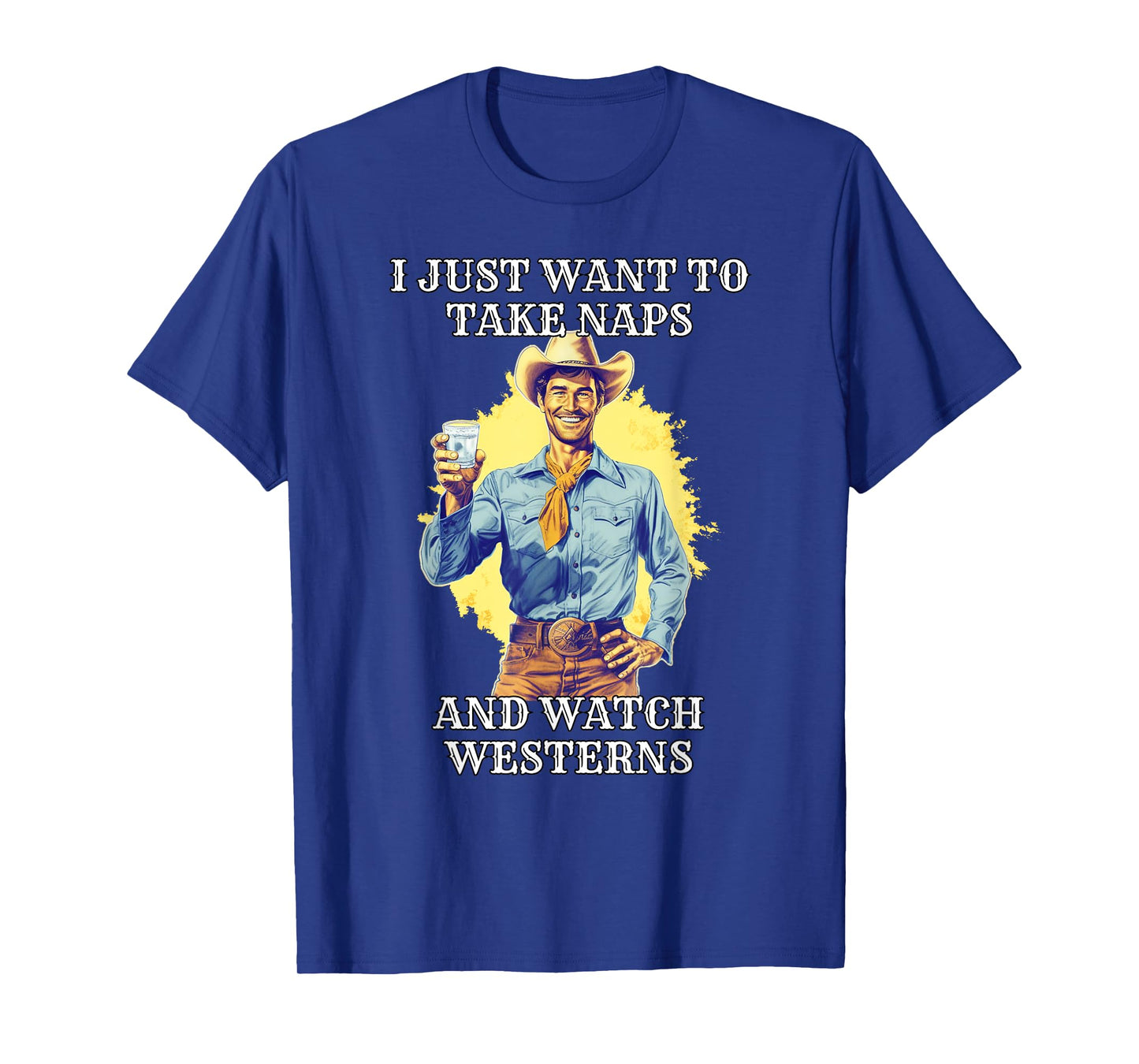 I Just Want To Take Naps And Watch Westerns T-Shirt