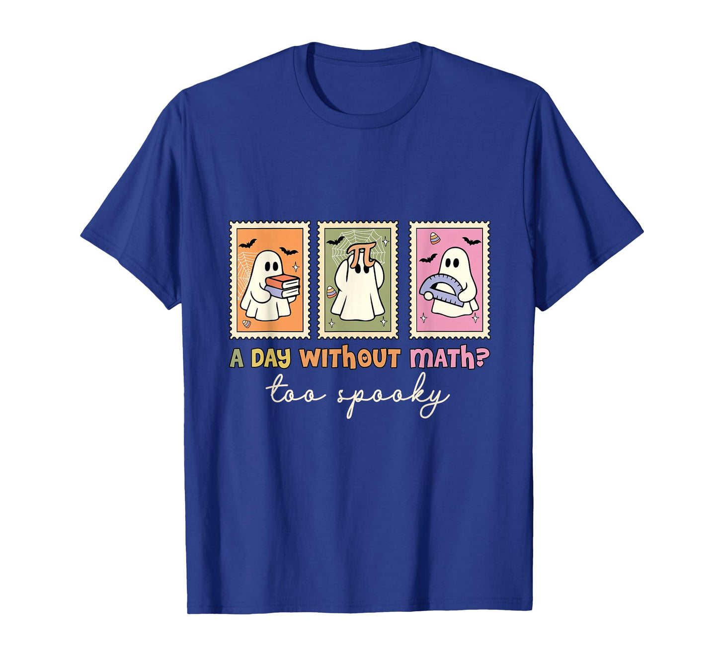 A Day Without Math Too Spooky Halloween Ghost Math Lover T-Shirt