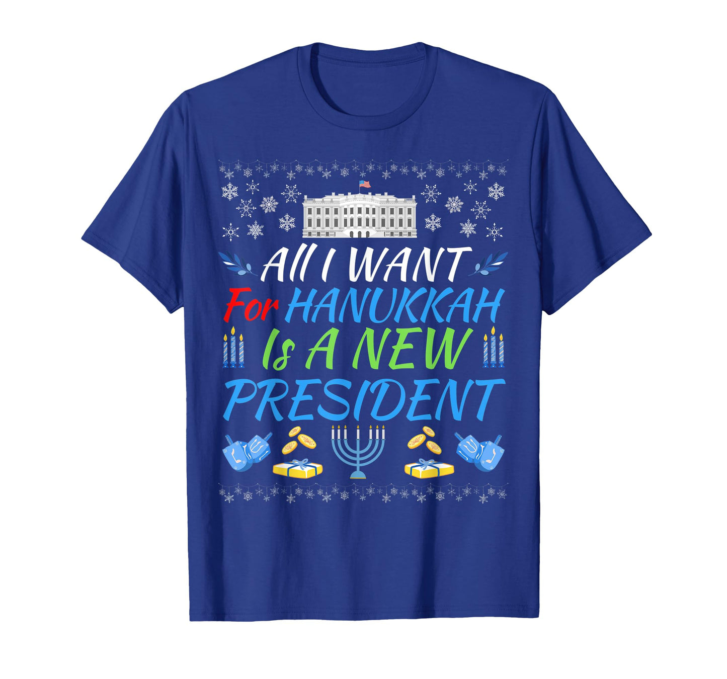 All I Want For Hanukkah Is A New President Fun Xmas Sweater T-Shirt