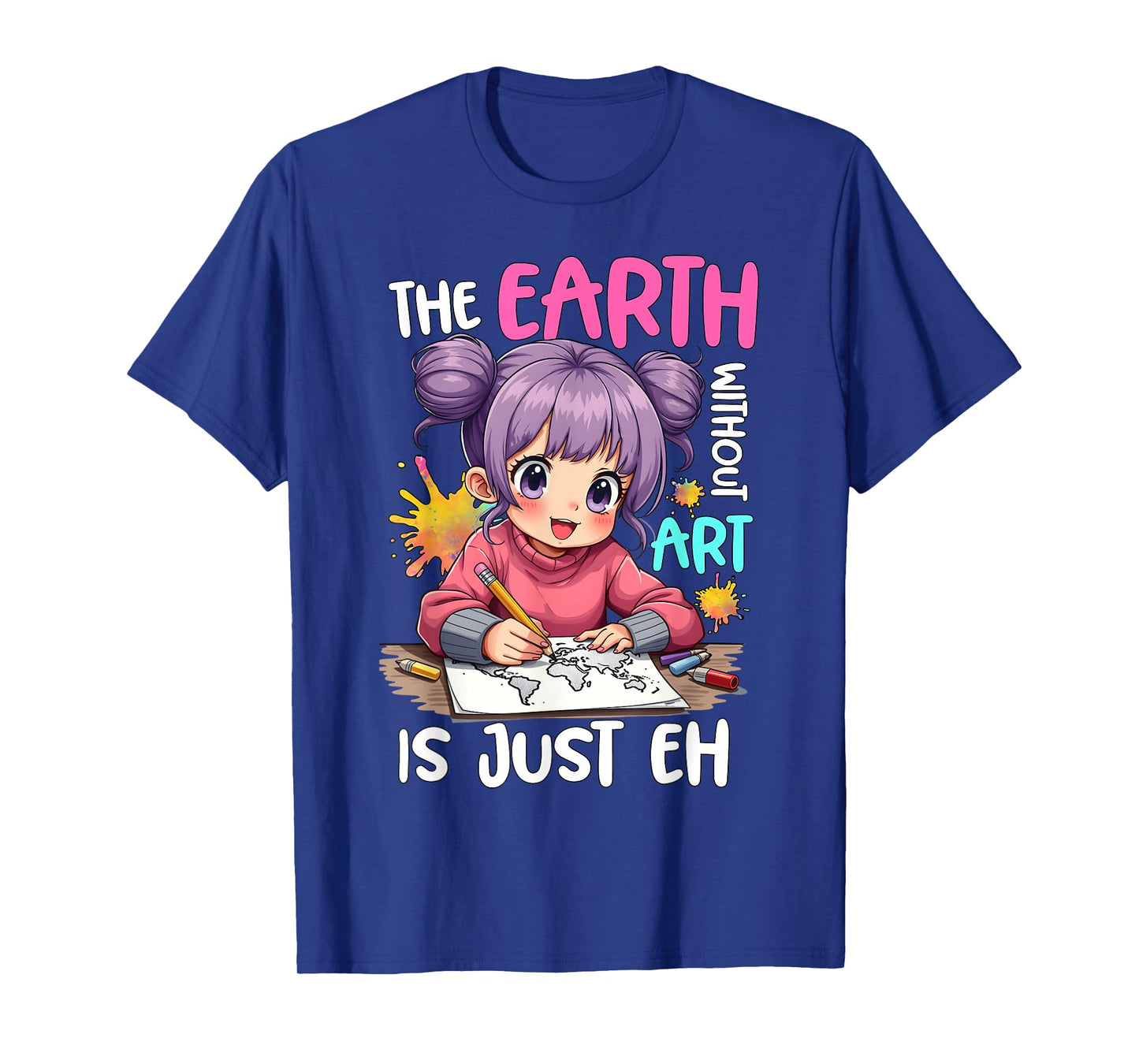 Earth Without Art Is Just Eh Anime Drawing and Sketching T-Shirt