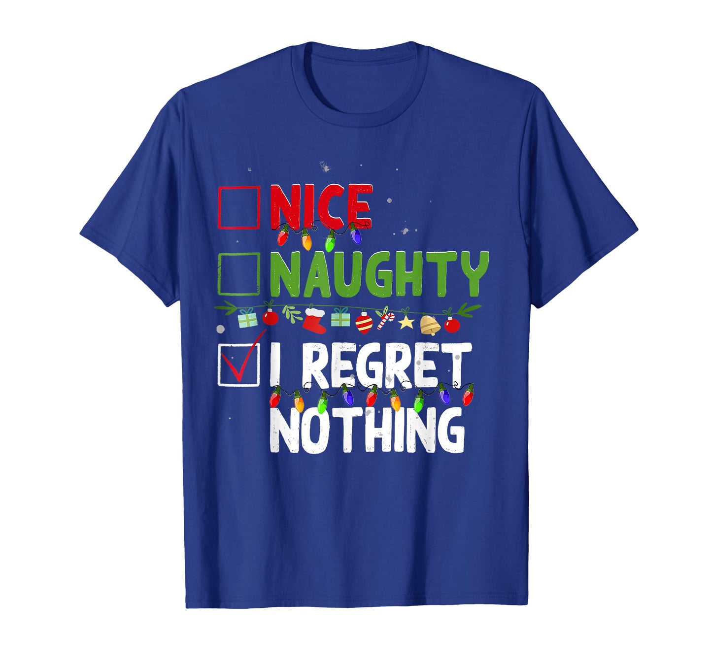 Nice Naughty I Regret Nothing Family Xmas Funny Christmas T-Shirt