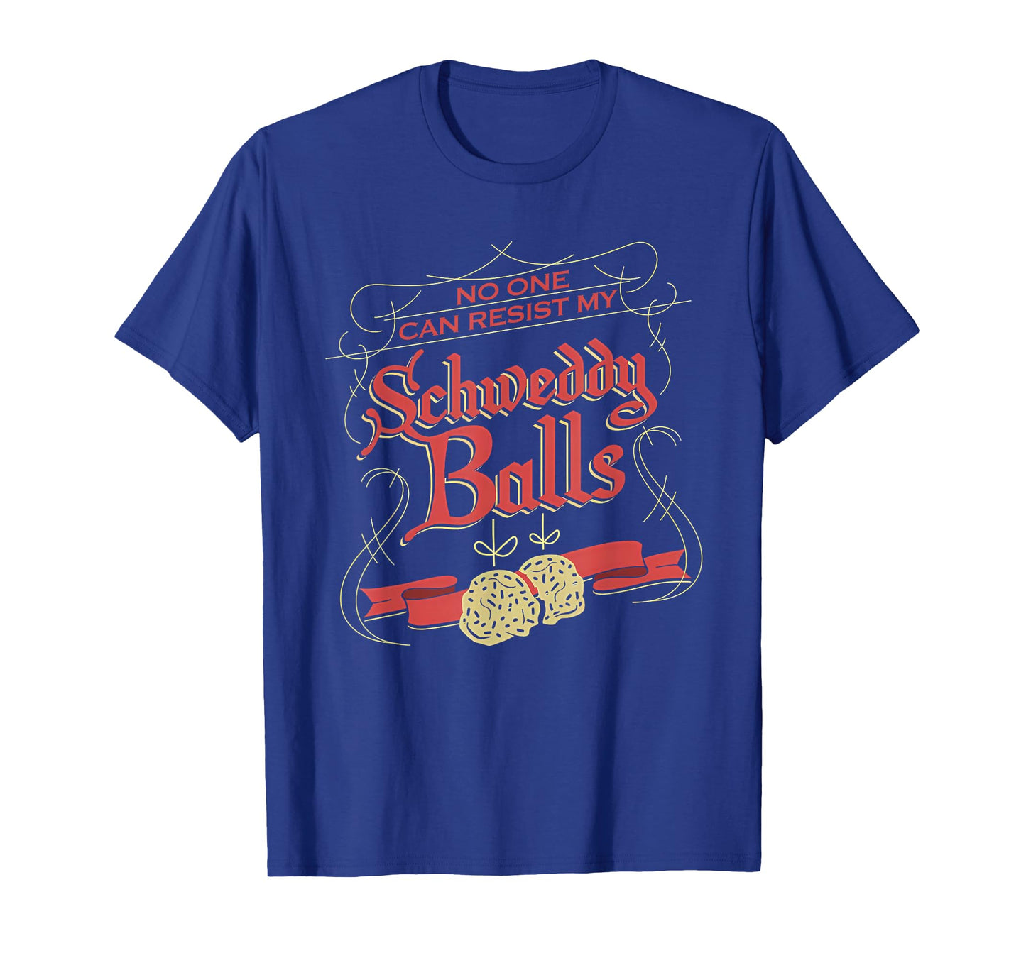 No One Can Resist My Schweddy Ball Candy Ugly Xmas Apparel T-Shirt
