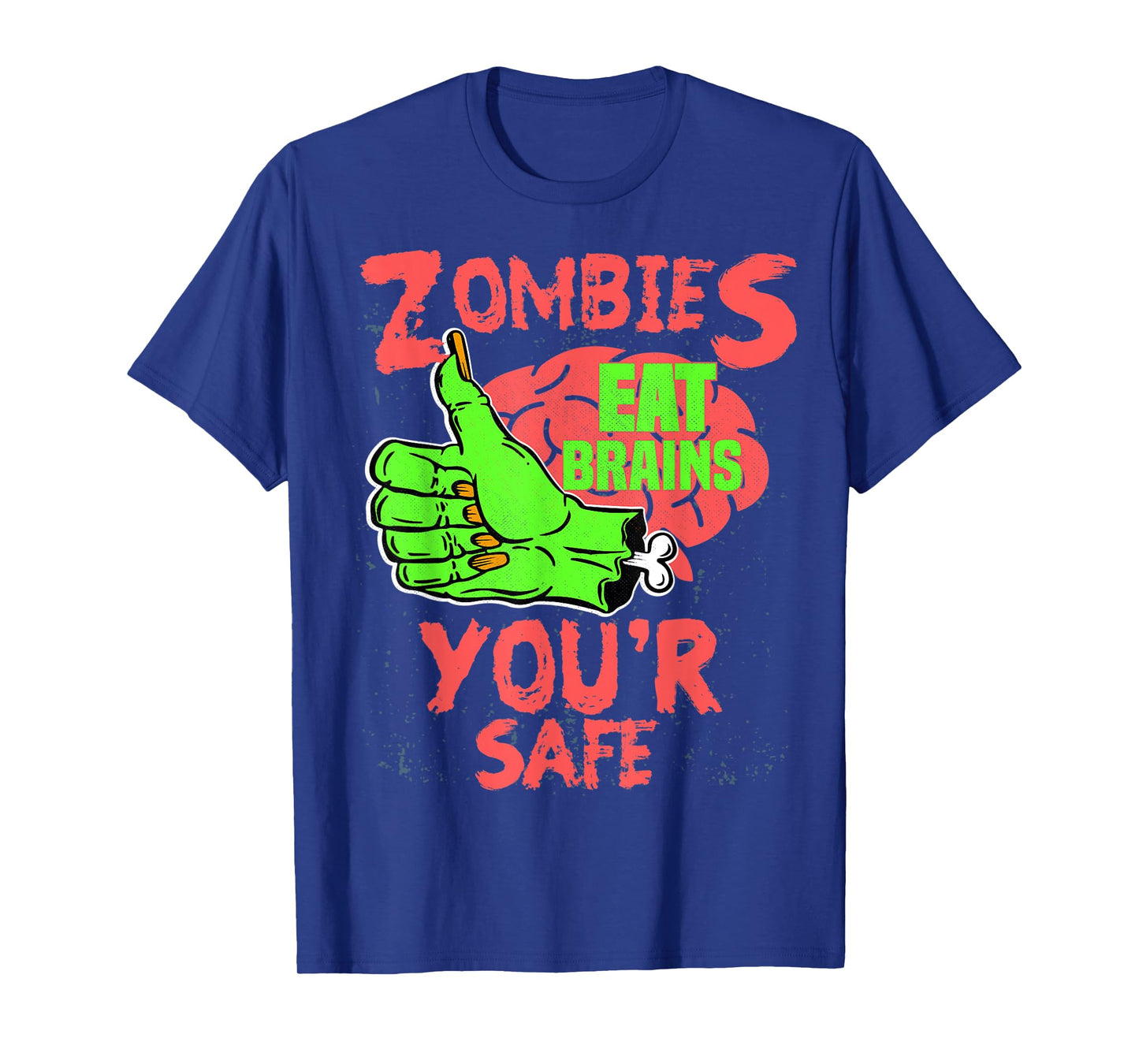Zombies Eat brains you're safe Funny Sarcastic Humor T-Shirt