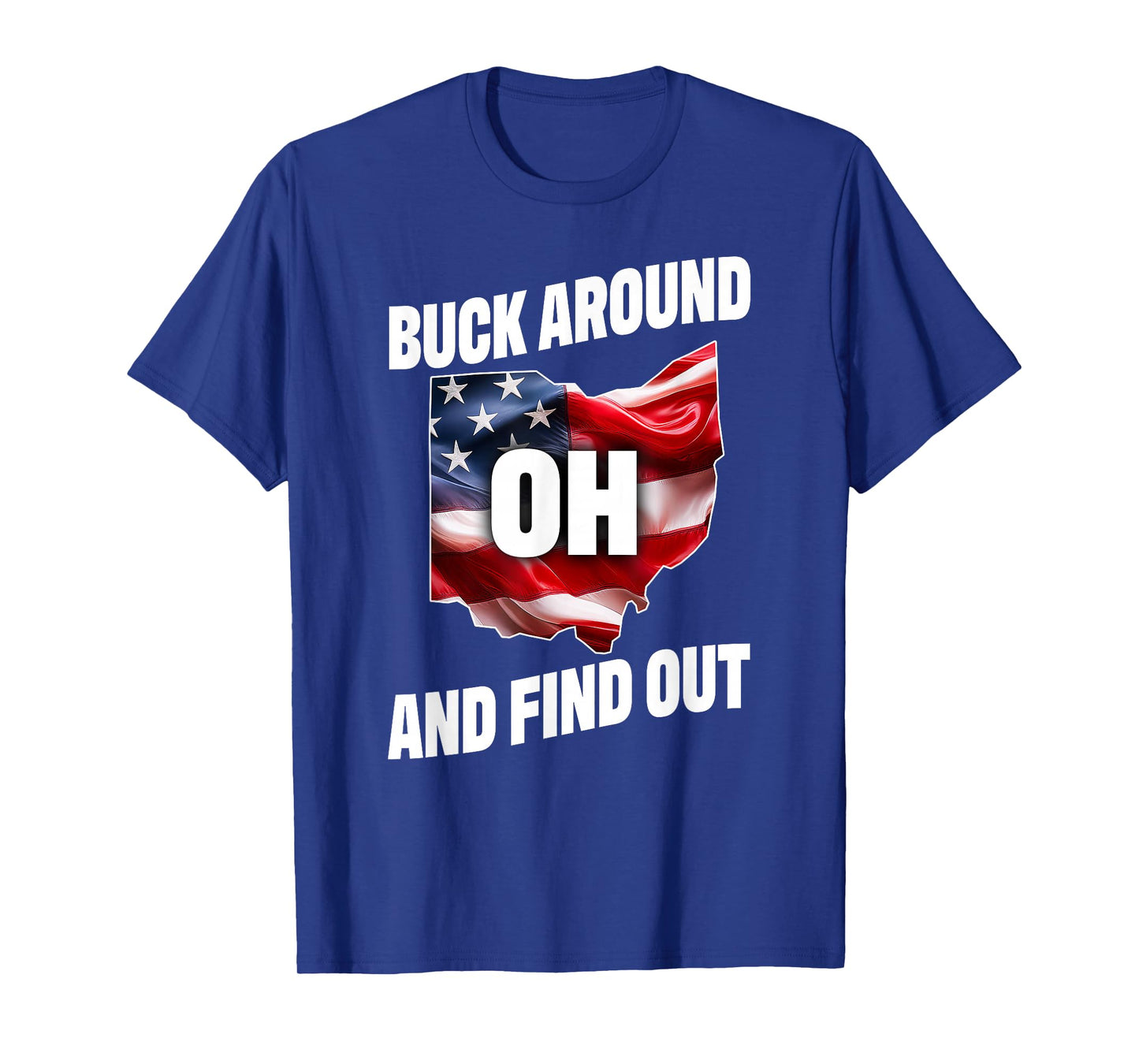 Buck Around And Find Out USA Flag On Ohio Outlined State T-Shirt