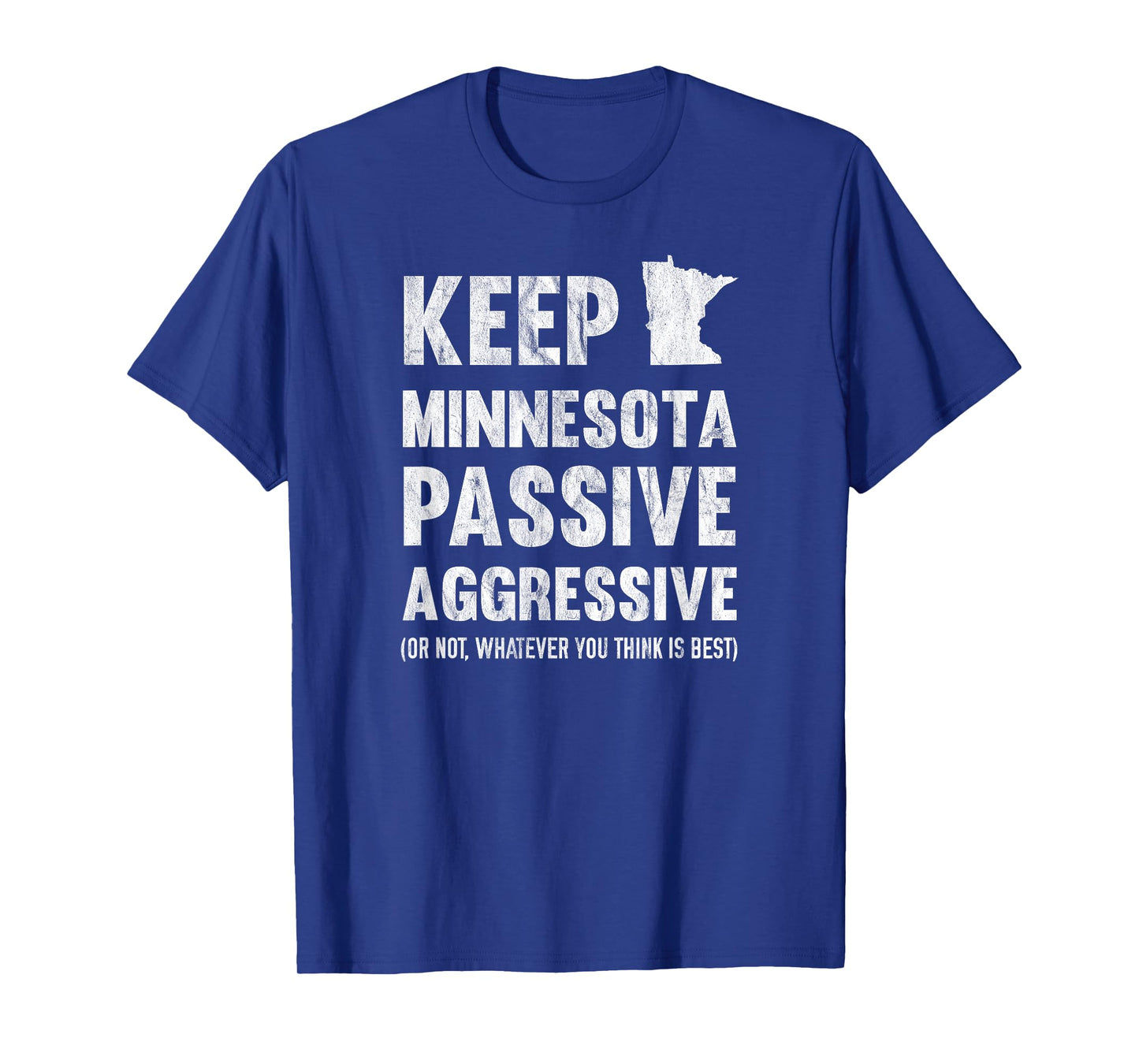 Keep Minnesota Passive Aggressive Or Whatever T-Shirt T-Shirt