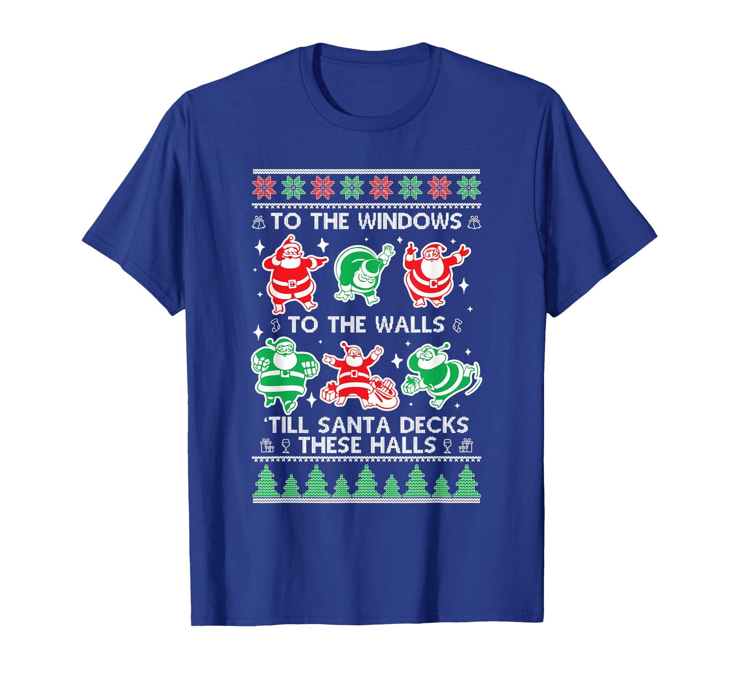 to The Window to The Walls Till Santa Decks These Halls T-Shirt