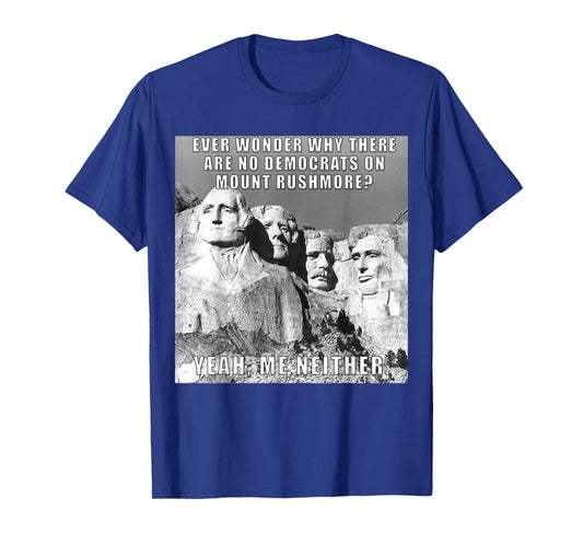Funny Political Republican Mount Rushmore Democrats T-Shirt