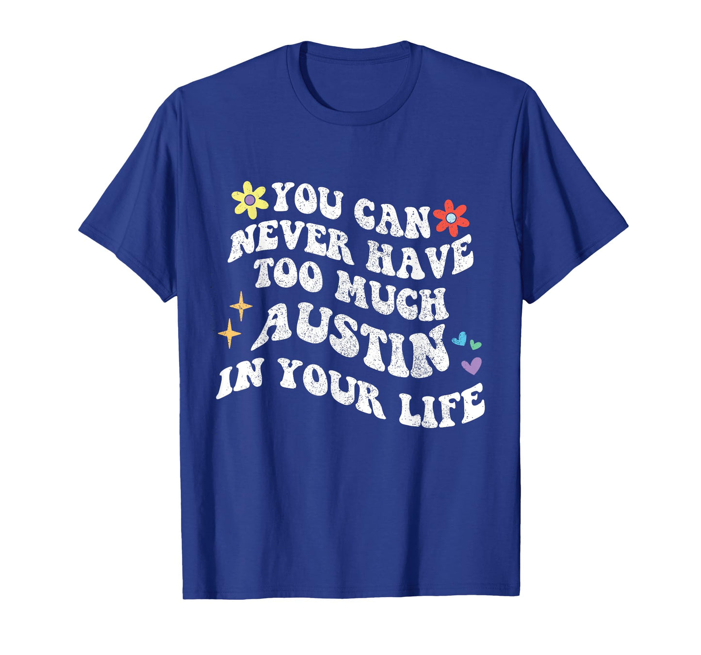 Retro Groovy You Can Never Have Too Much AUSTIN In Your Life T-Shirt