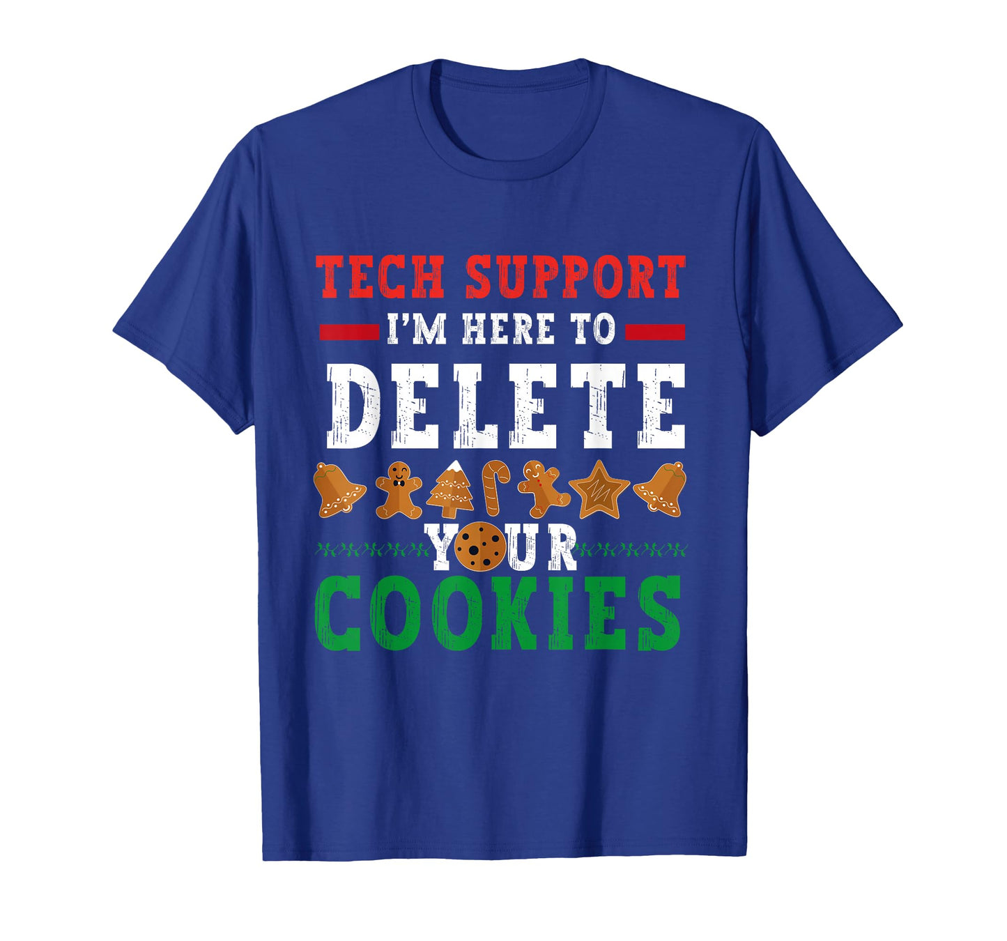 Tech Support I’m Here to Delete Your Cookies Fun Gingerbread T-Shirt