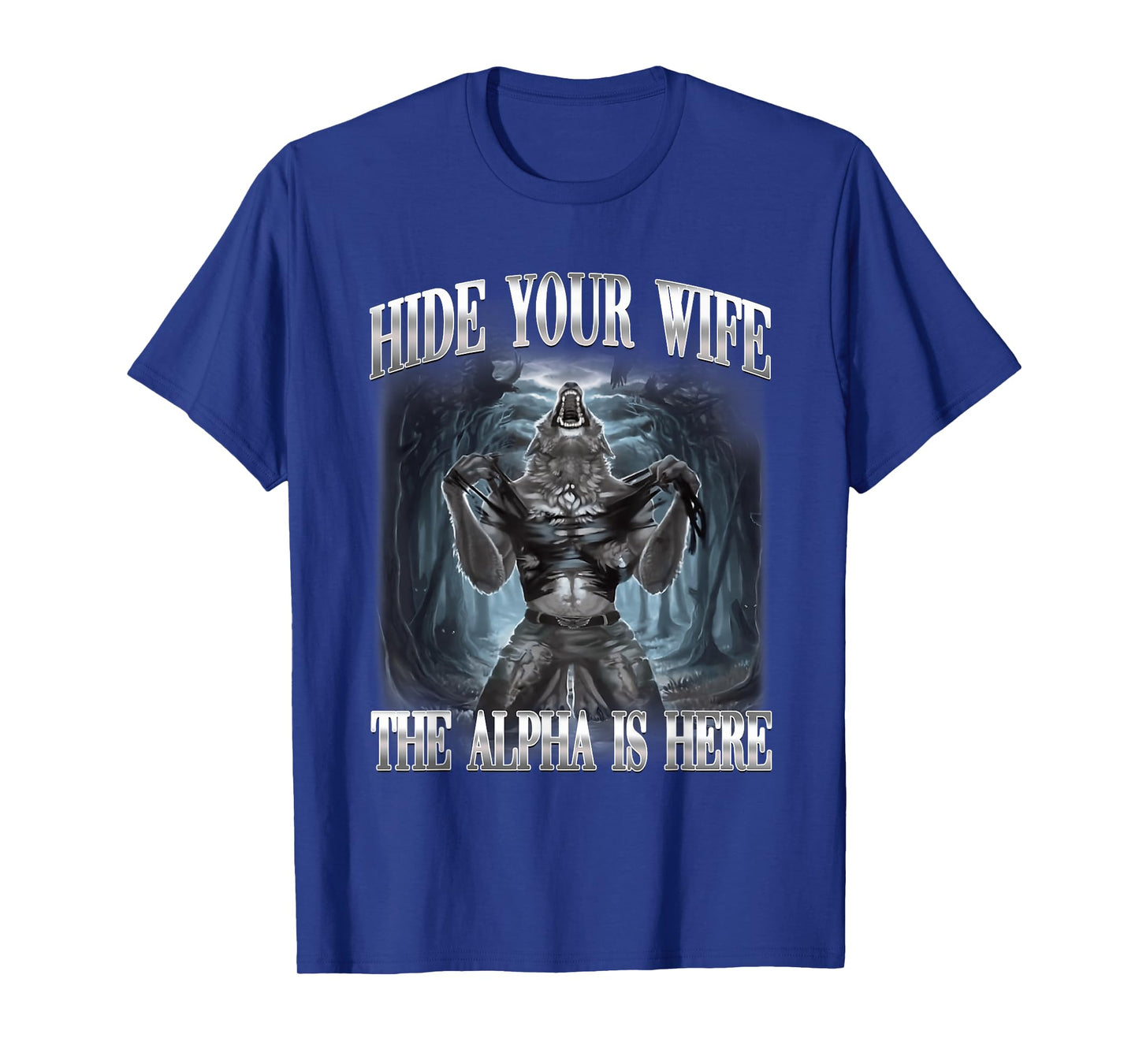 Hide Your Wife The Alpha is Here Wolf Ironic Meme T-Shirt