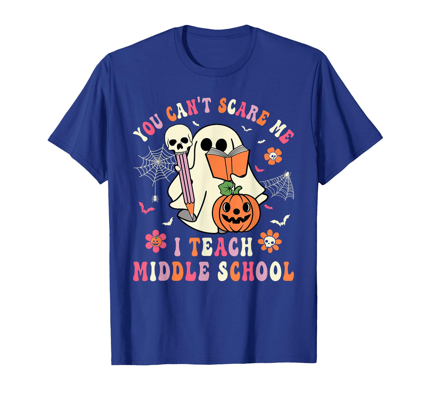 You Can't Scare Me I Teach Middle School Teacher Halloween T-Shirt