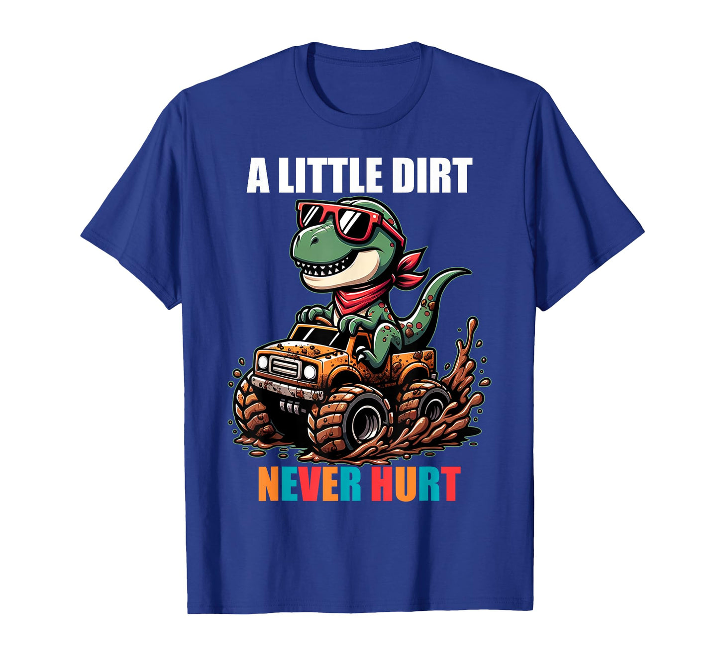 A Little Dirt Never Hurt Kids Monster Truck Toddler Girl Boy T-Shirt