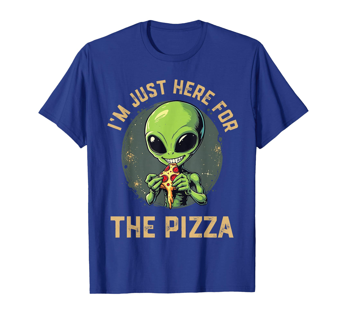 I'm Just Here For The Pizza Funny Alien Eating Pizza T-Shirt