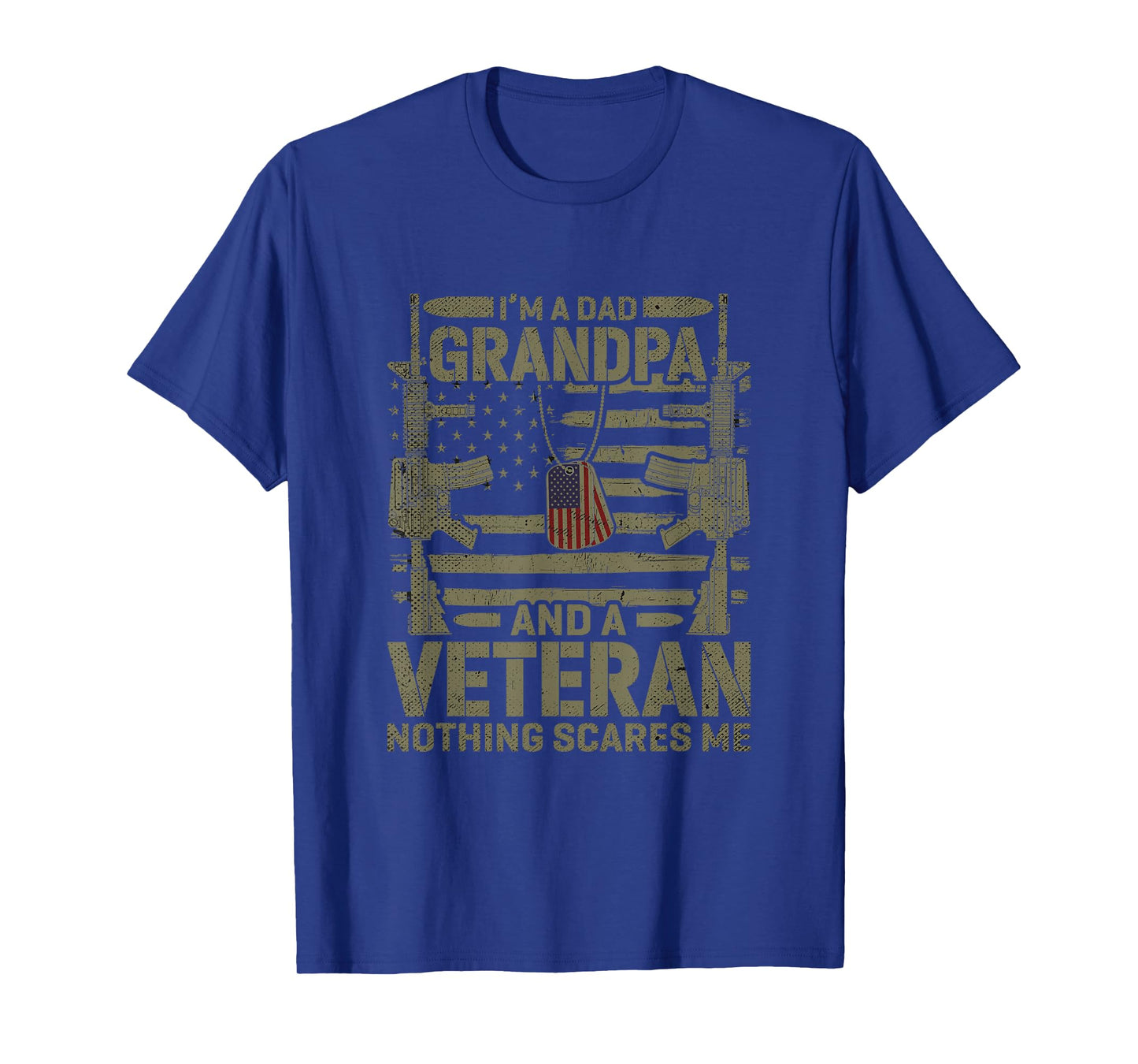 Im A Dad Grandpa and A Veteran Nothing Scares Me Veteran T-Shirt