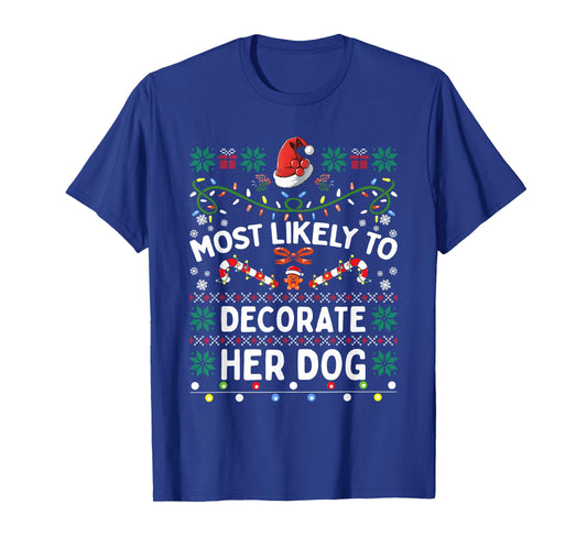 Most Likely To Decorate Her Dog Christmas Matching Family T-Shirt