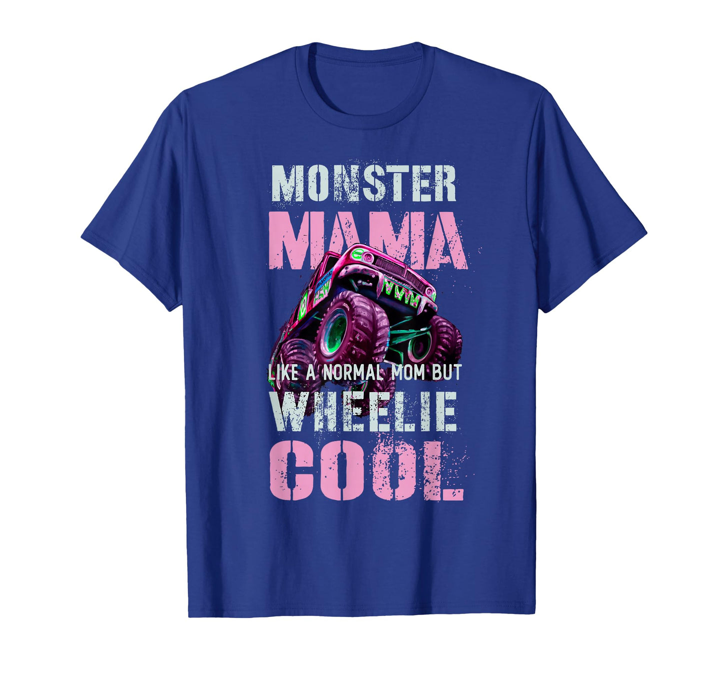 Funny MONSTER Truck MAMA Like Normal Mom But Wheelie Cool T-Shirt