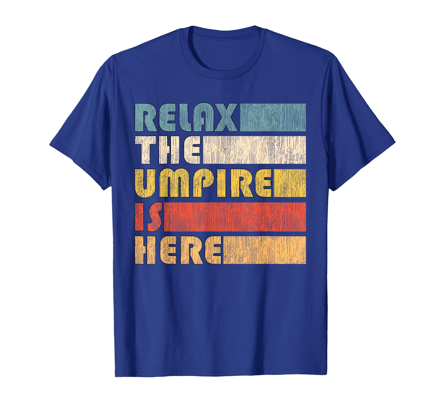 Relax The Umpire Is Here, Baseball T-Shirt