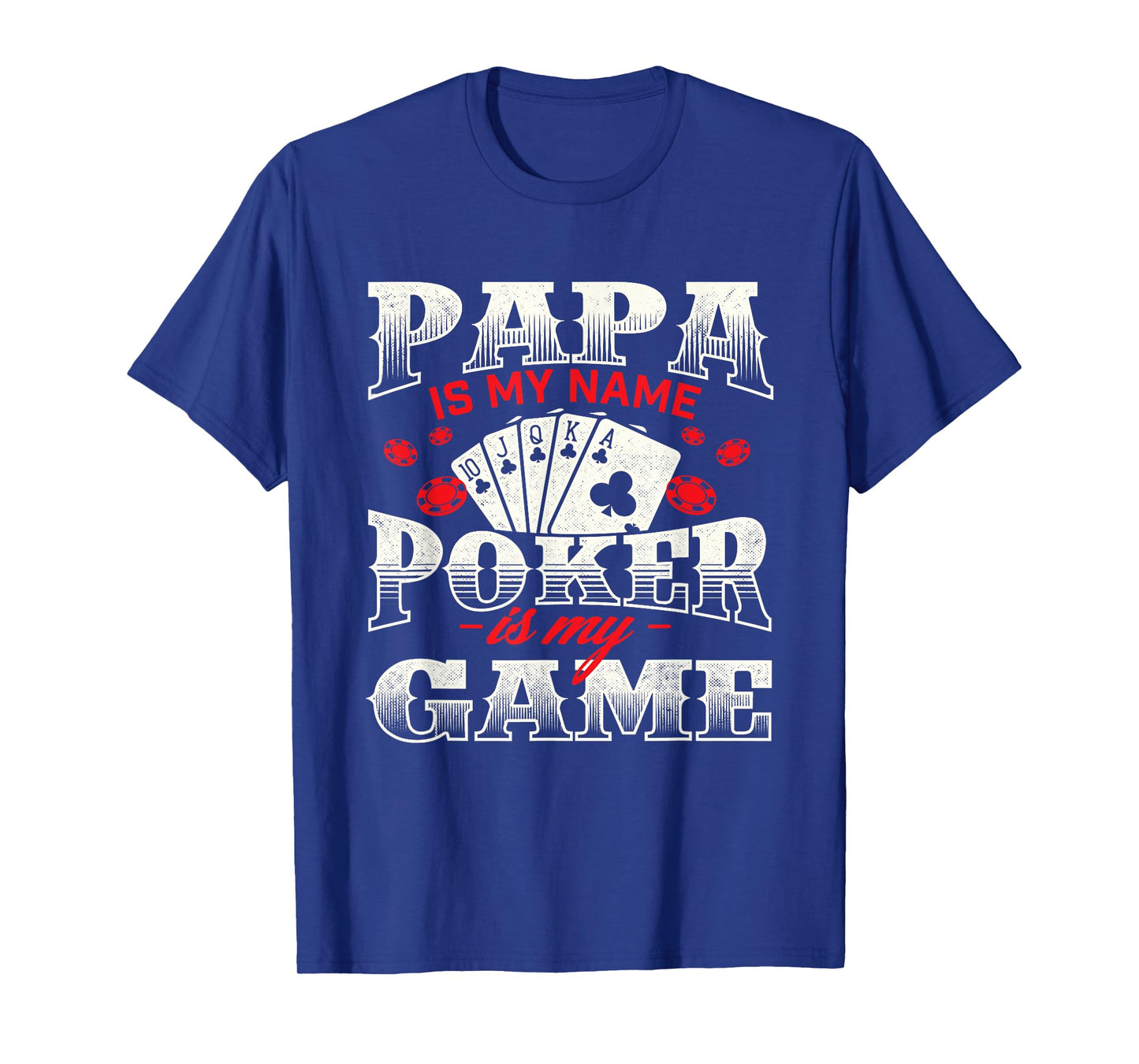 Papa Is My Name Poker Is My Game Card Player Casino Gambler T-Shirt