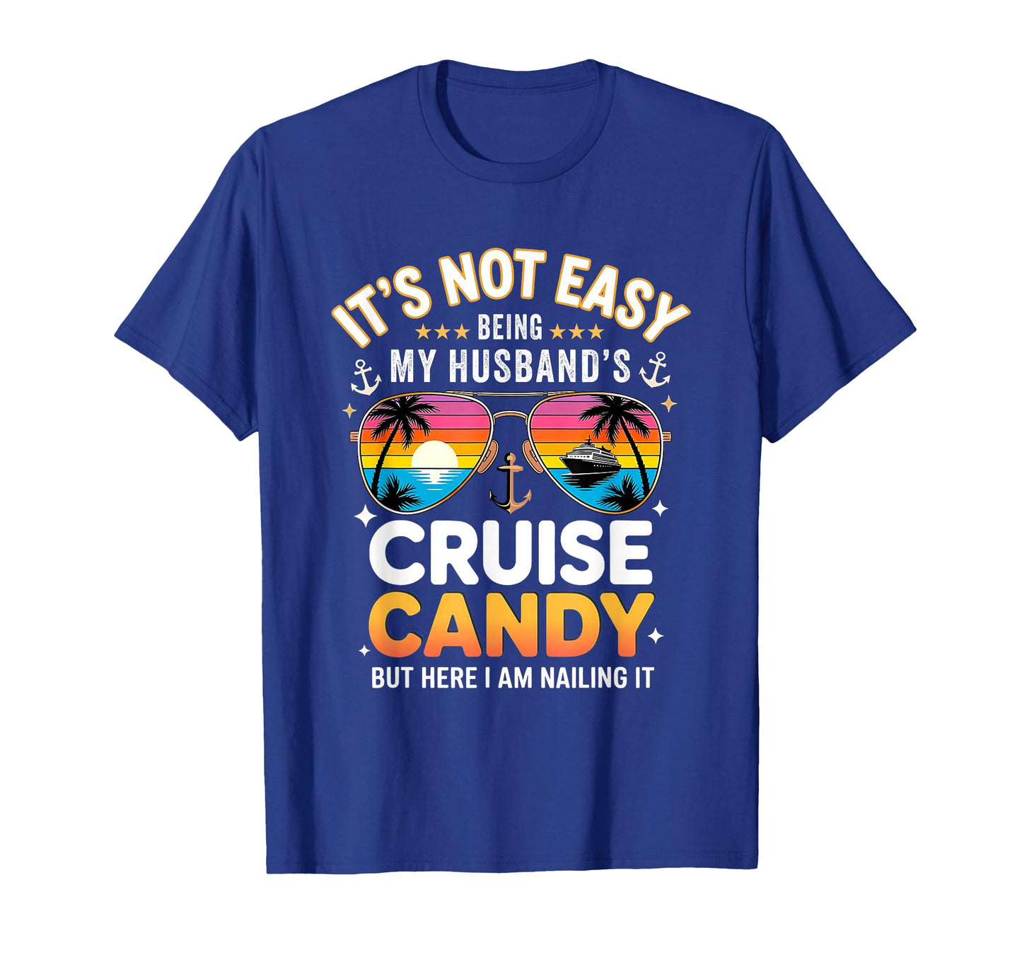 It's Not Easy Being My Husband's Cruise Candy T-Shirt