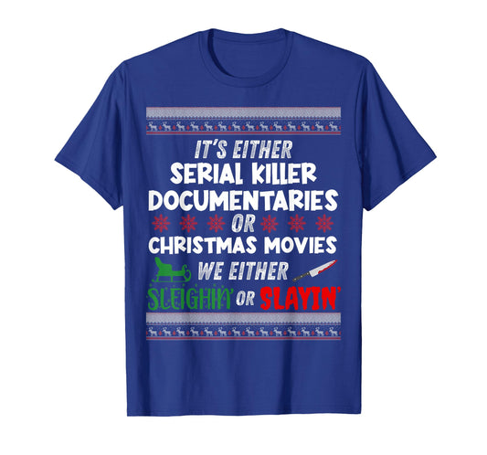 It's Either Serial Killer Documentaries Or Christmas Movies T-Shirt