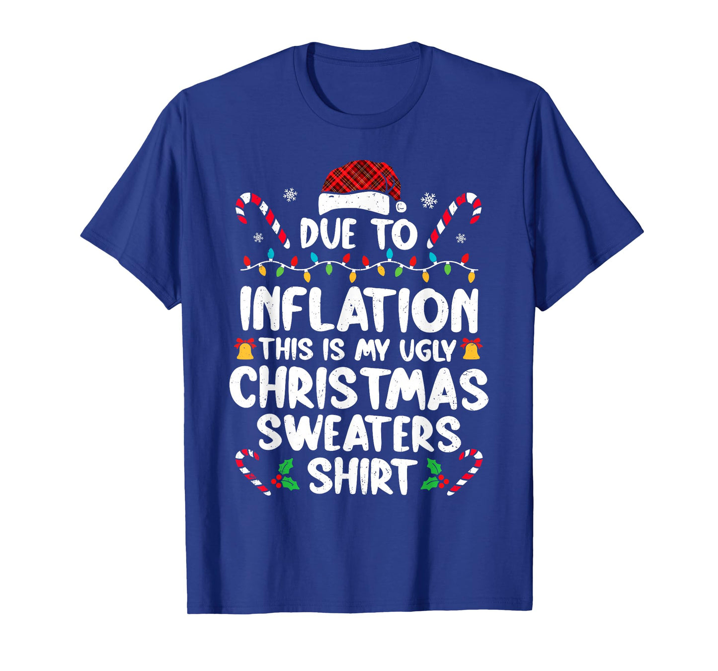 Due To Inflation Funny Christmas Sweater Xmas Men Women T-Shirt