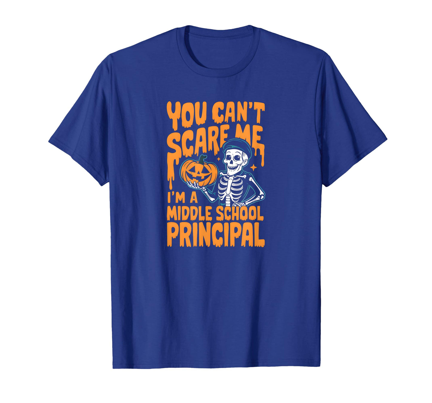 You Can't Scare Me. I'm a Middle School Principal. Halloween T-Shirt