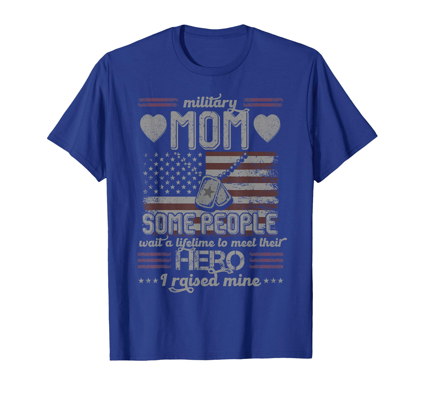Military Mom I Raised My Hero Patriot T-Shirt