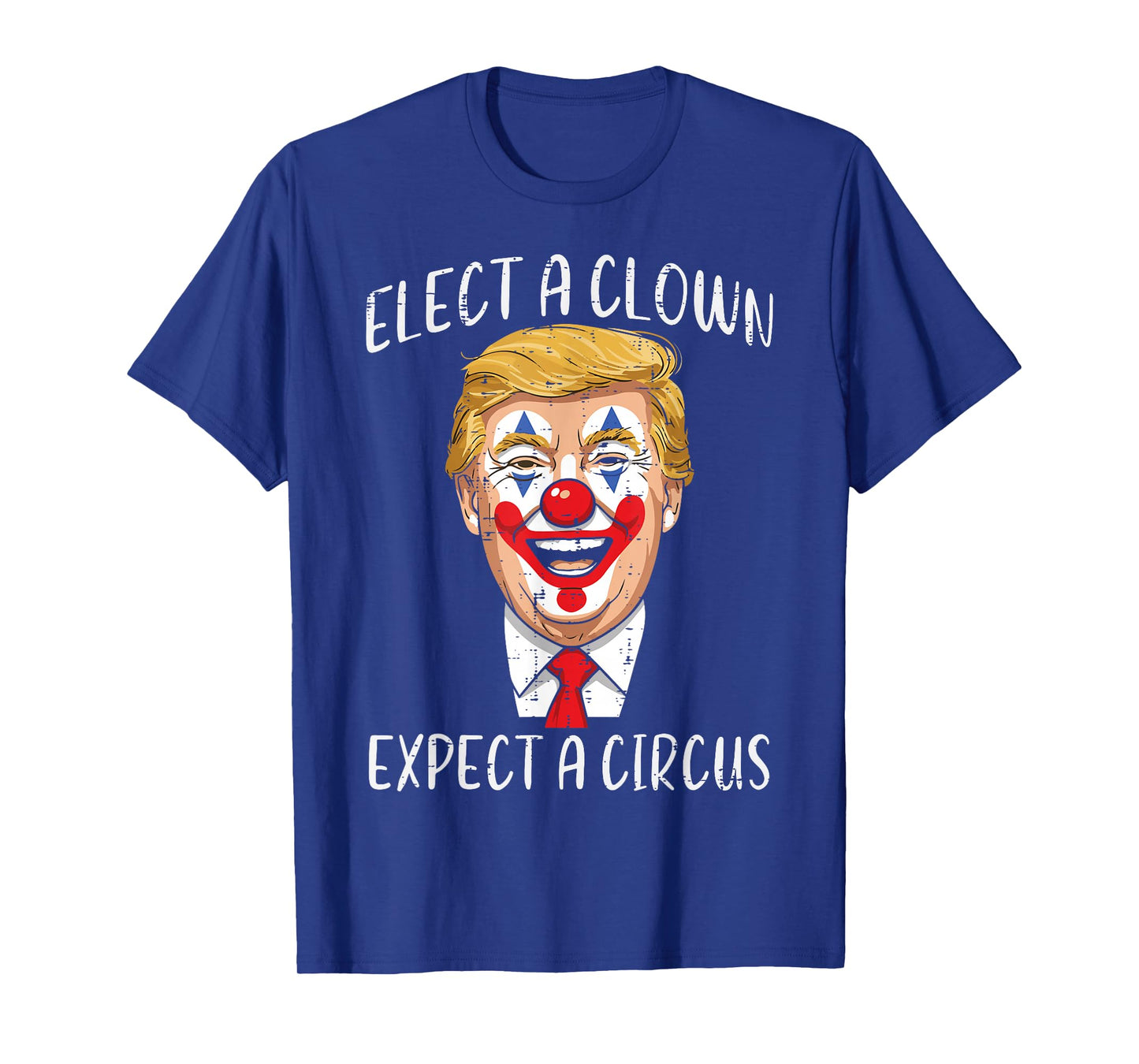 Protest Elect Clown Expect Circus Funny Resist Men Women Kid T-Shirt