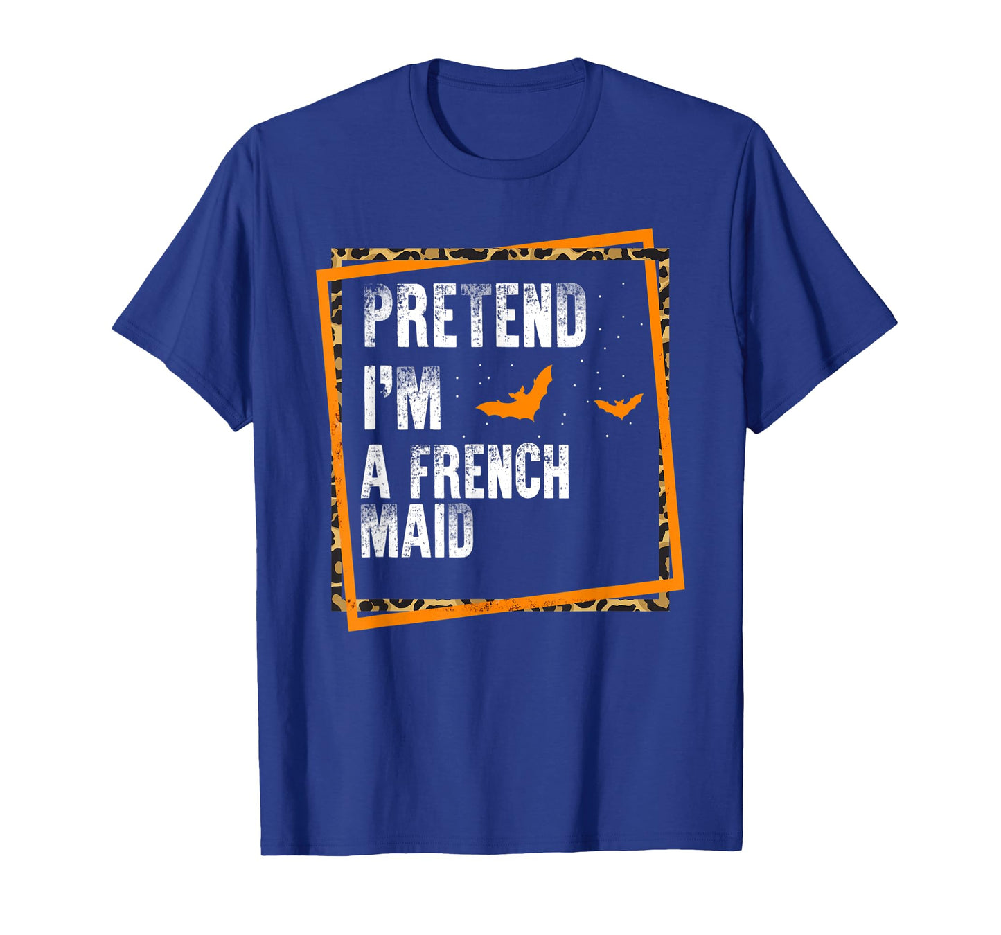 Pretend I'm A French Maid Easy Lazy Halloween Costume Party T-Shirt