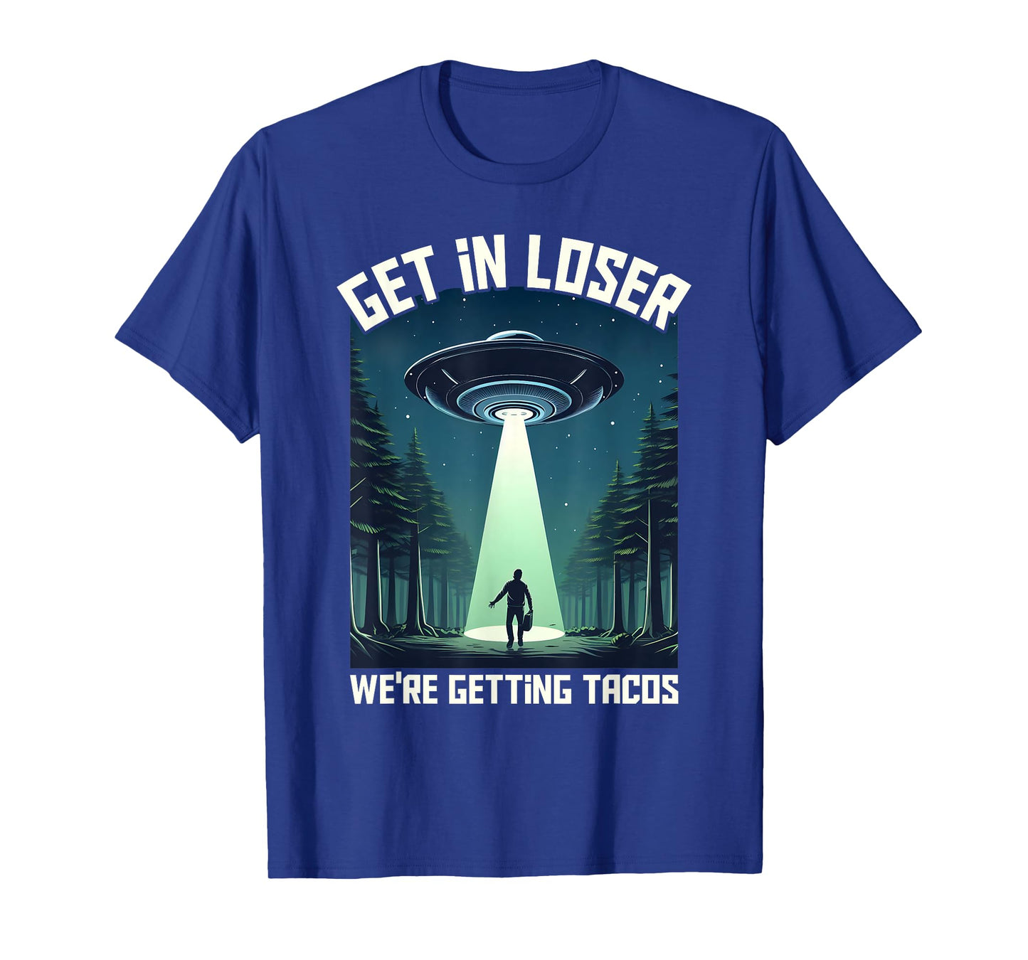 Get in Loser, We're Getting Tacos - funny alien T-Shirt for Men Women