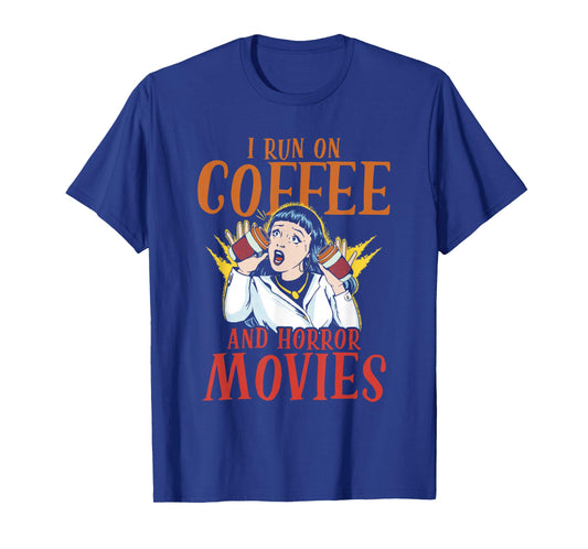 I Run On Coffee And Horror Movies Scary Films Horror Movie T-Shirt