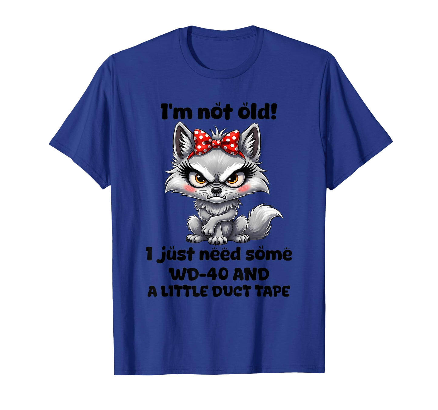 I'm not Old I just Need Some WD40 and a Little Duct Tape T-Shirt