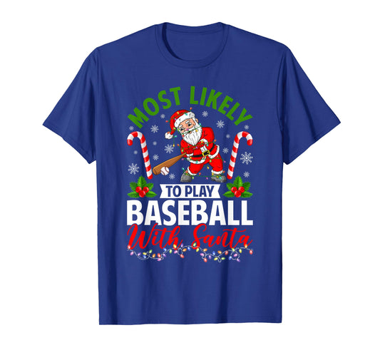 Most Likely to Play Baseball with Santa Christmas Pajamas T-Shirt